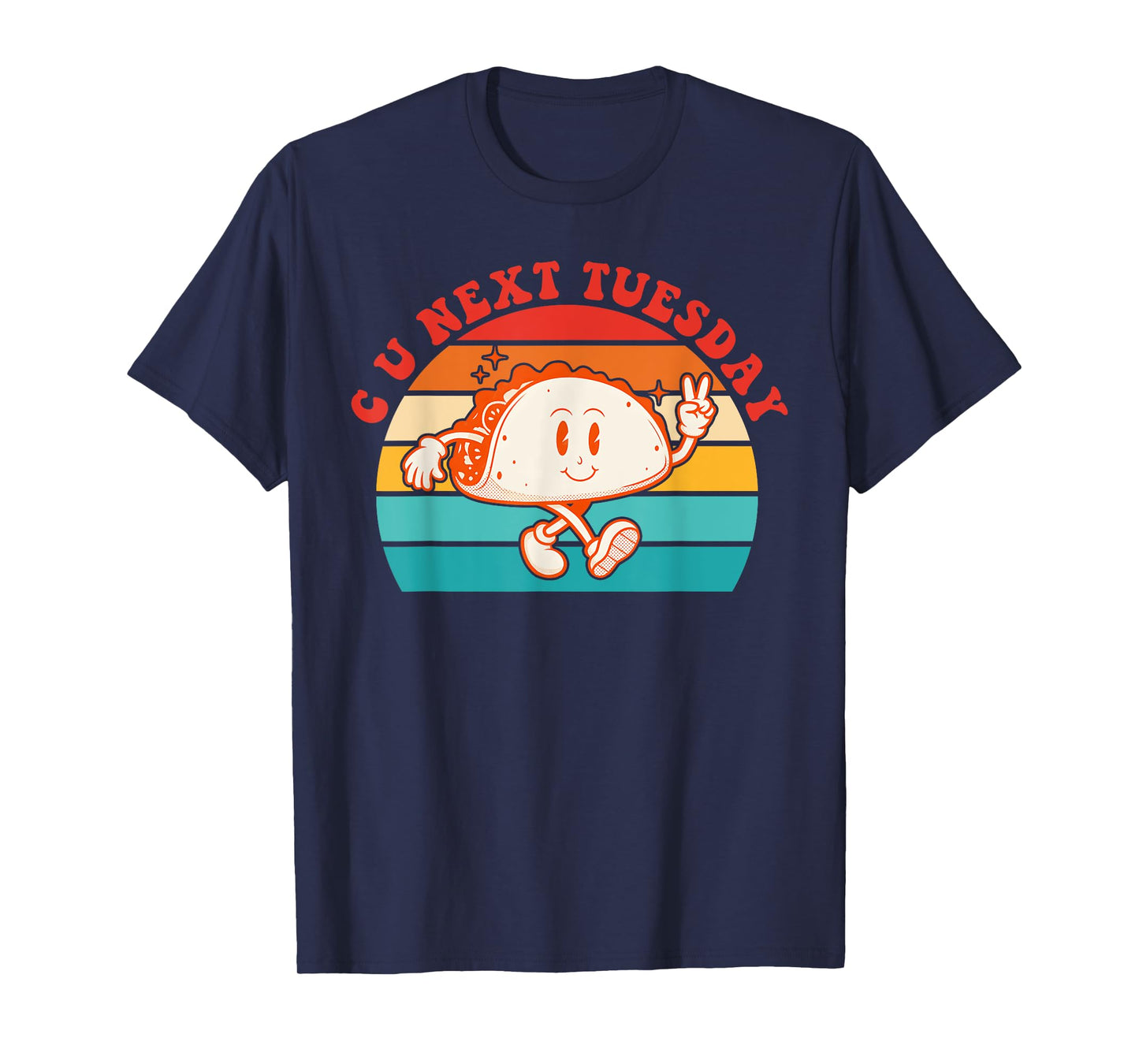 C U Next Tuesday Cute Tacos Tuesday Mexican Food Lovers T-Shirt