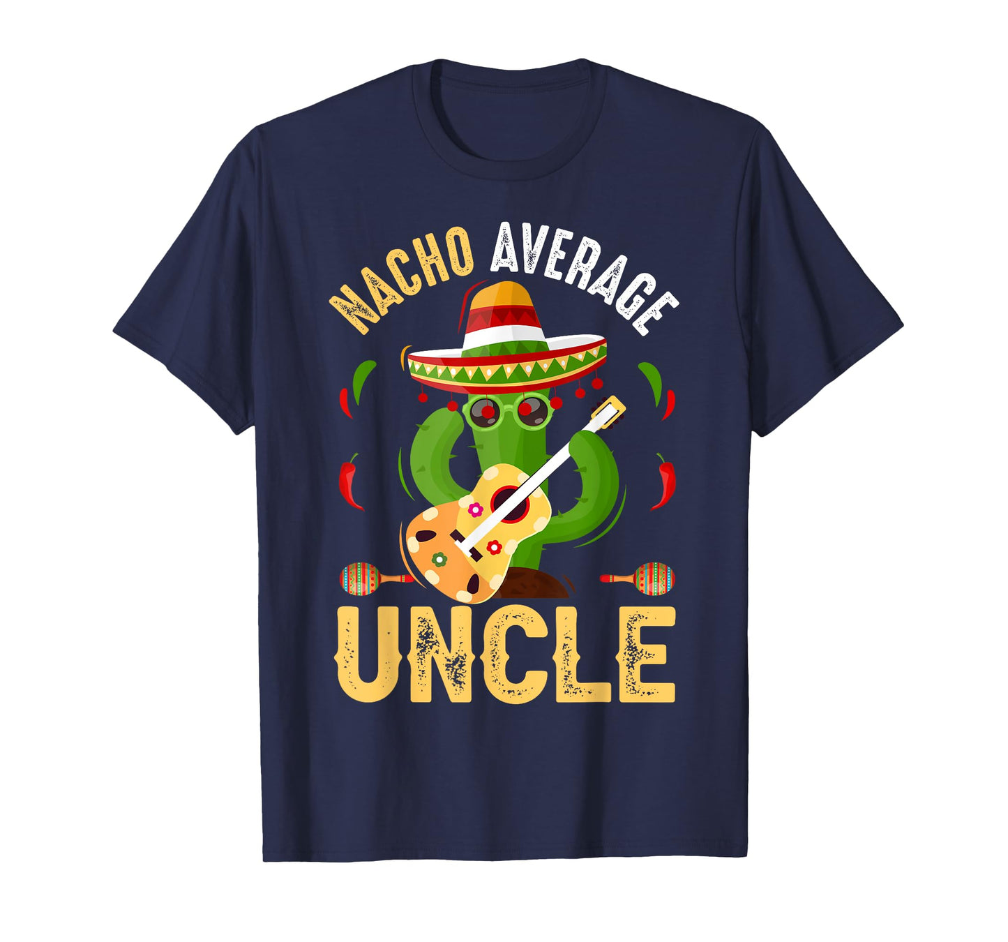 Funny Nacho Average Uncle Cinco De Mayo Mexican T-Shirt