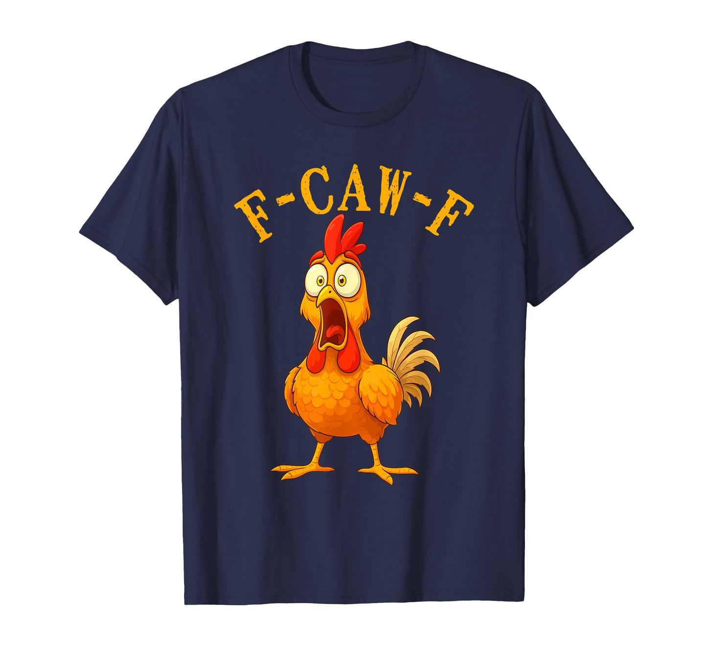 F-Caw-F Funny Chicken Humor F-Caw-F Quote Rooster Meme T-Shirt