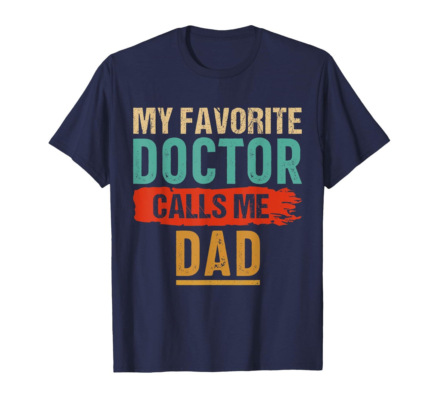My Favorite Doctor Calls Me Dad Vintage T-Shirt
