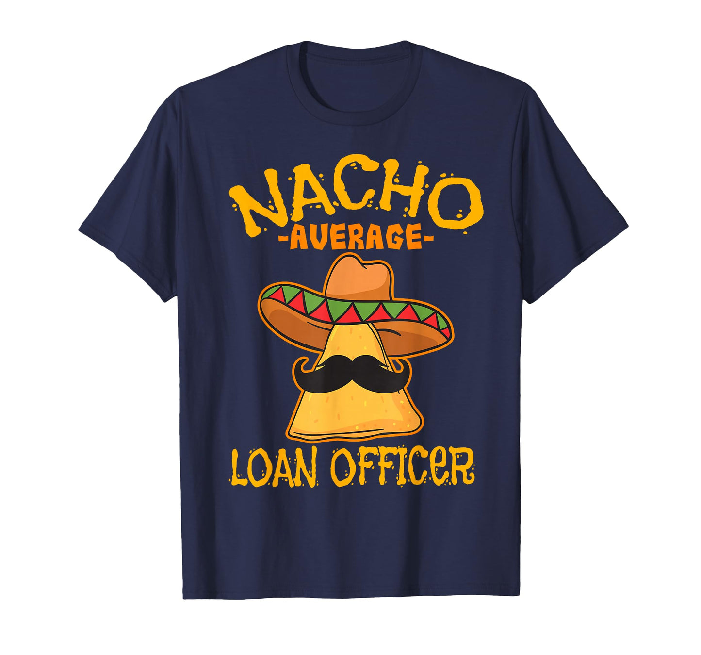 Nacho Average Loan Officer Originator Cinco de Mayo Party T-Shirt