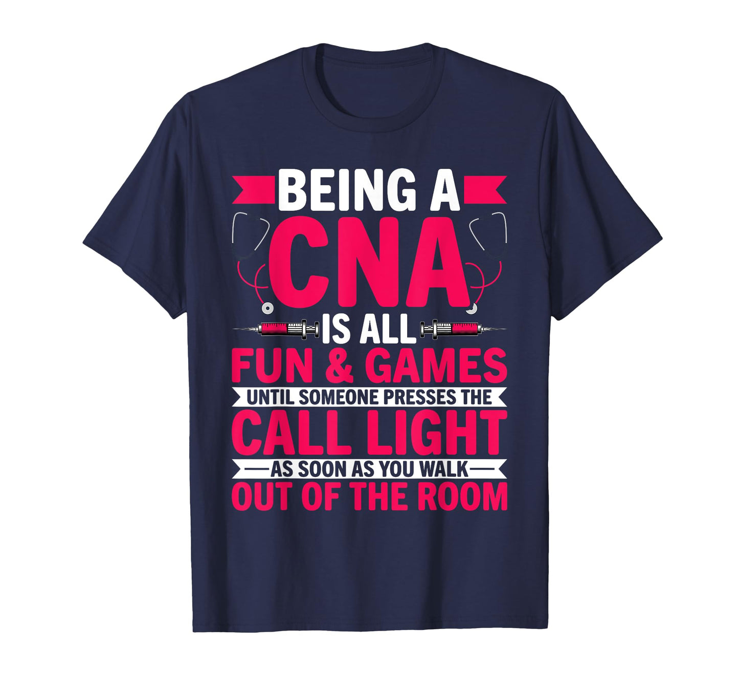 Being a CNA Is All Fun & Games - CNA Medical Nursing Nurse T-Shirt