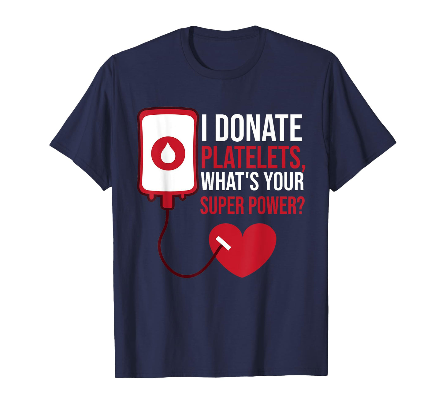 I Donate Platelets, What's Your Superpower Blood Donor T-Shirt