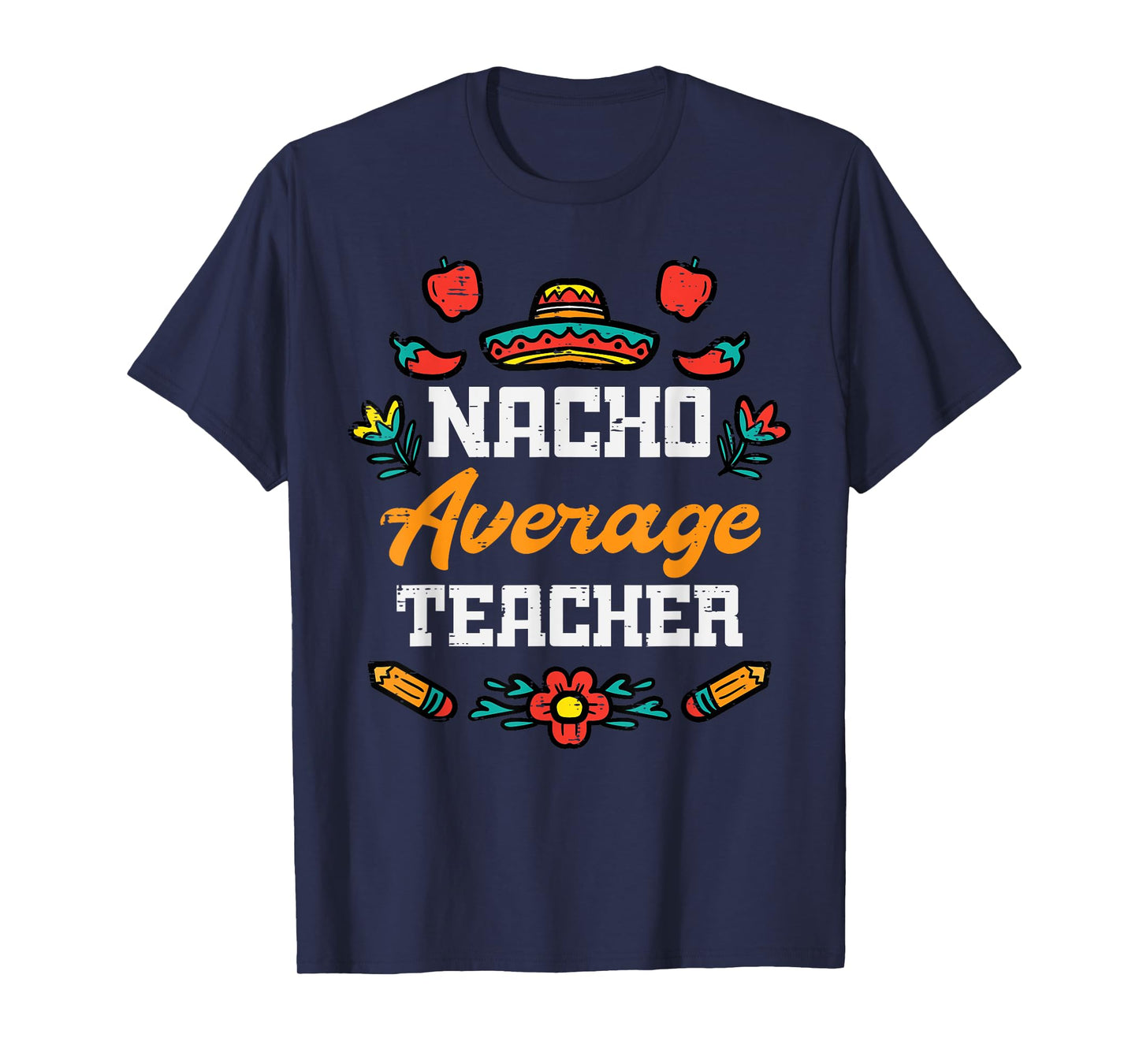Nacho Average Teacher Apple Cinco De Mayo Teacher Men Women T-Shirt