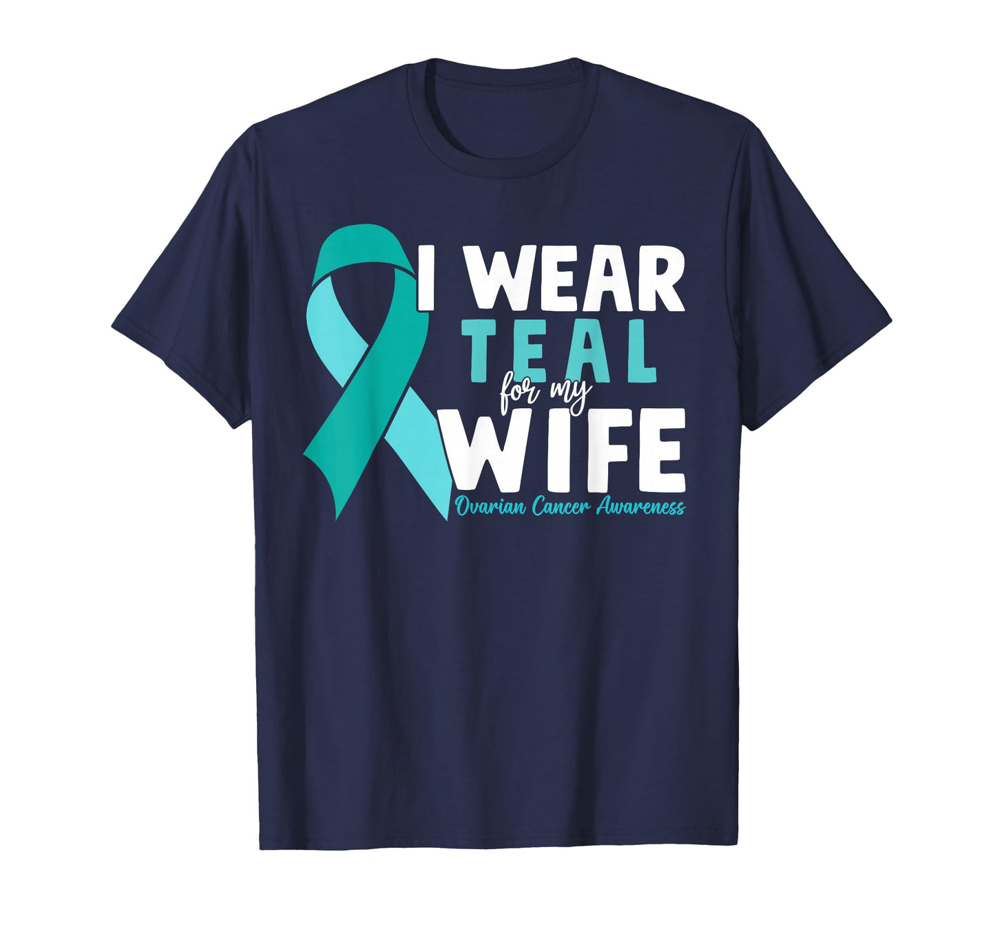 I Wear Teal For My Wife Ovarian Cancer Awareness Husband T-Shirt