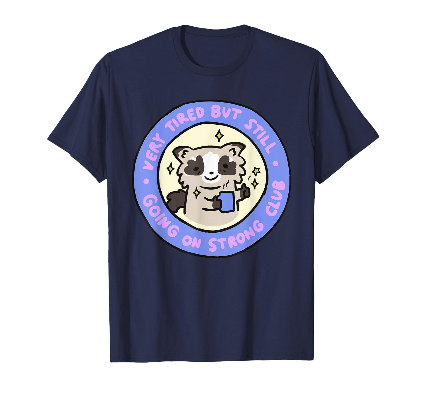 Very Tired But Still Going On Strong Club Funny Apparel T-Shirt