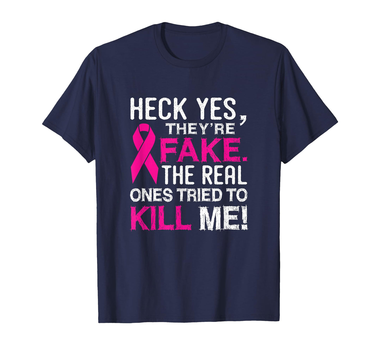 Yes They're Fake - The Real Ones Tried to Kill Me T-Shirt