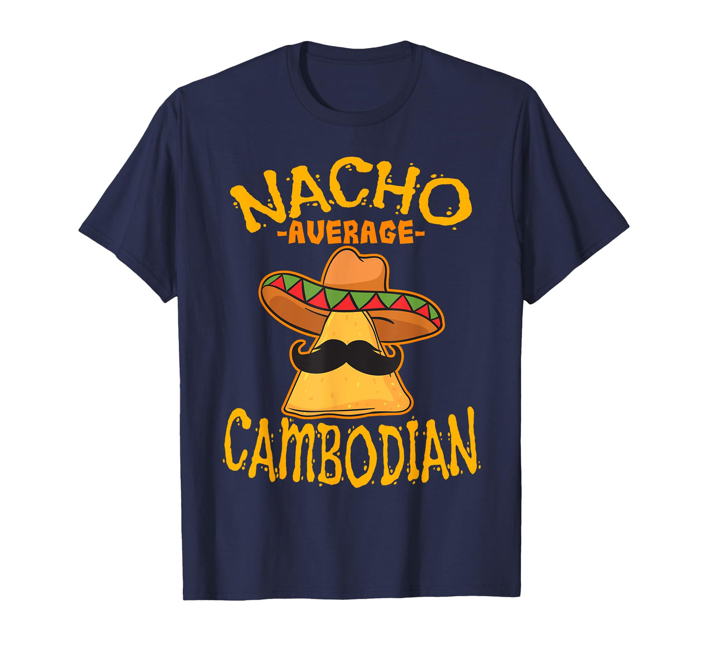 Nacho Average Cambodian Heritage Kingdom of Cambodia Roots T-Shirt