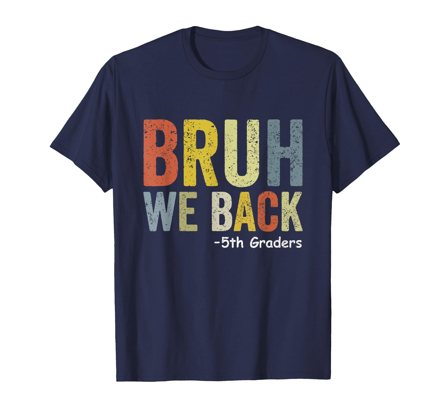 Bruh We Back 5th Graders Fifth Grade Back To School Funny T-Shirt
