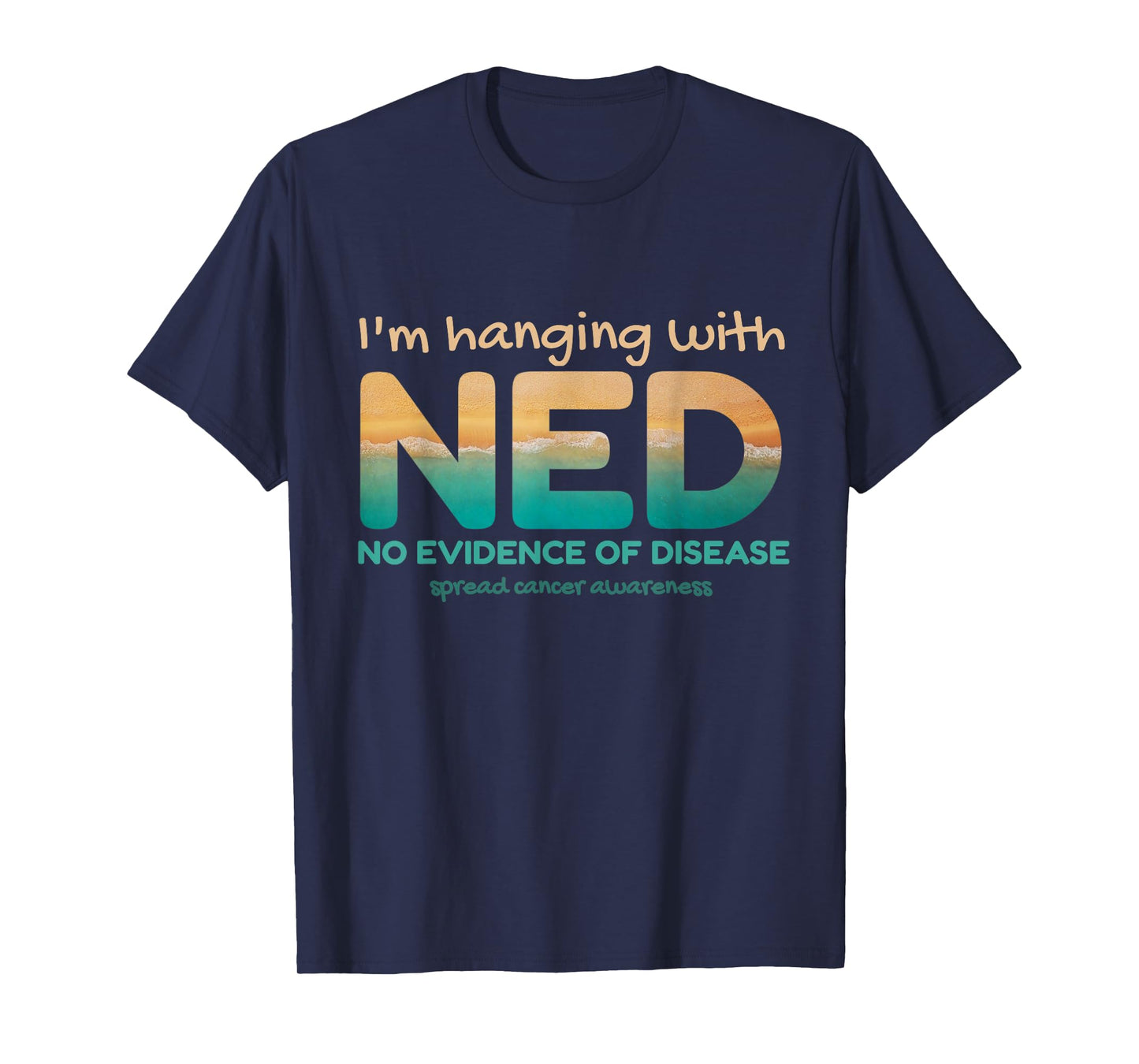 Cancer- I'm hanging with NED No Evidence of Disease T-Shirt