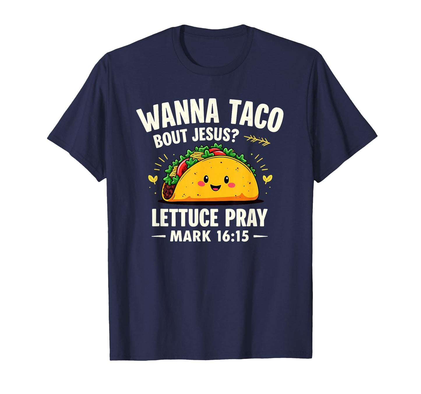 Wanna Taco Bout Jesus Lettuce Pray T-Shirt