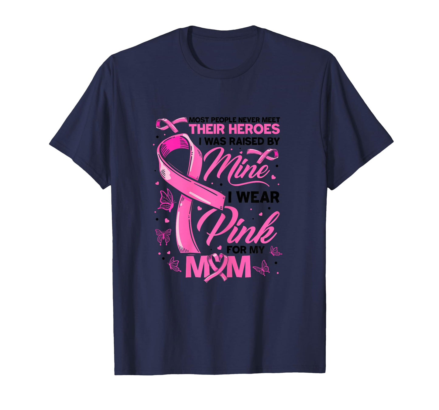 Raised by Hero I Wear Pink For My Mom Love Warrior T-Shirt