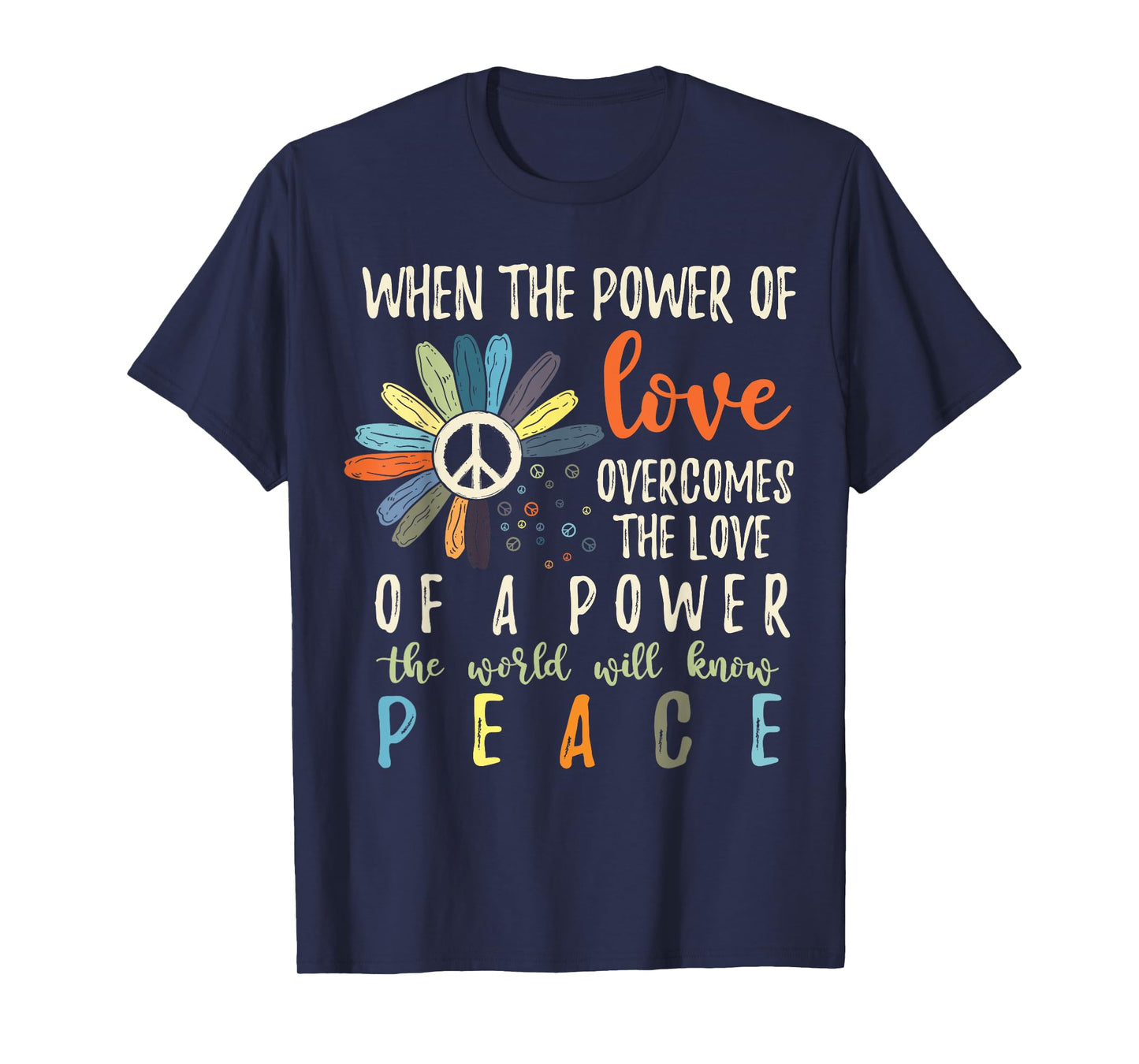When The Power Of Love Overcomes The Love Of Power Flowers T-Shirt