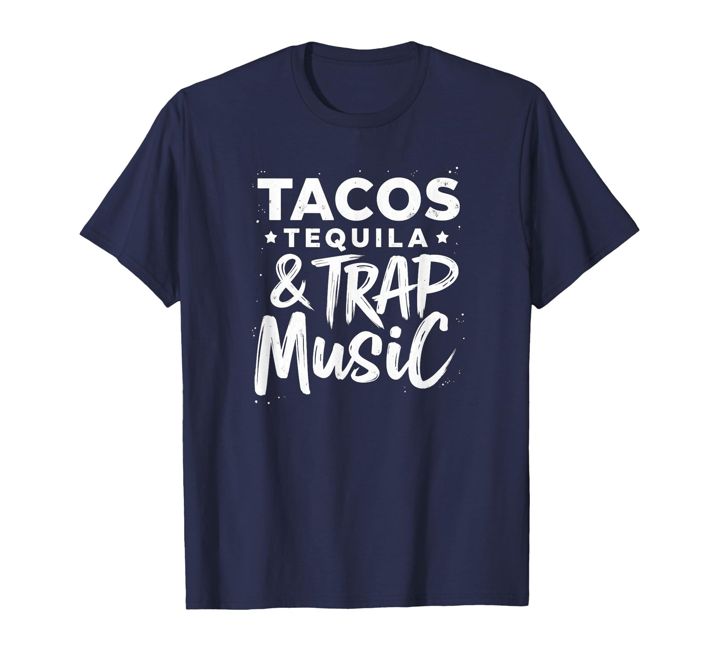 Tacos Tequila and Trap Music T-Shirt