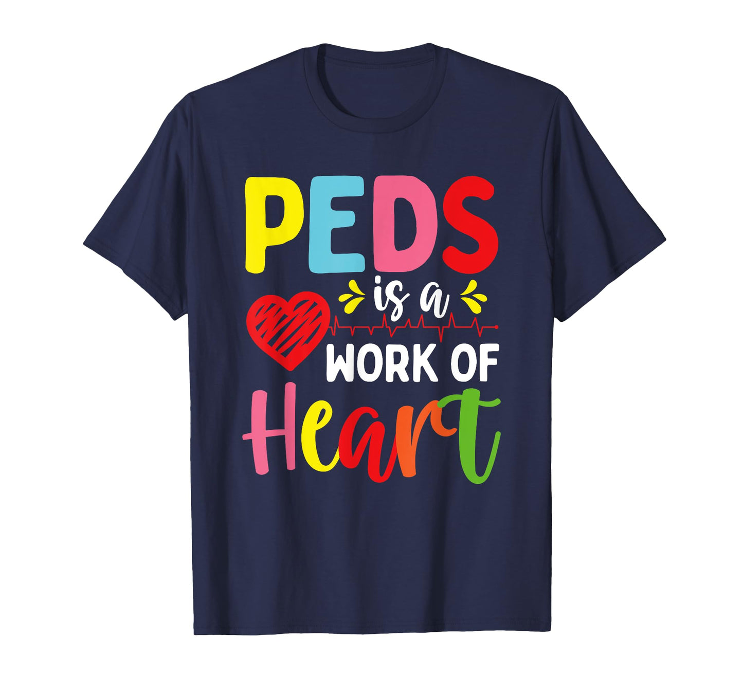 Pediatrician PEDS is a work of Heart Pediatric Nurse T-Shirt