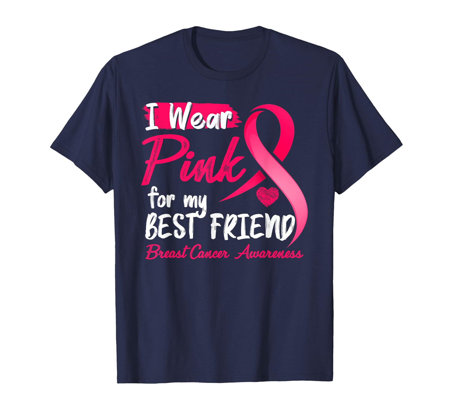 I Wear Pink For My Best Friend Breast Cancer Awareness T-Shirt