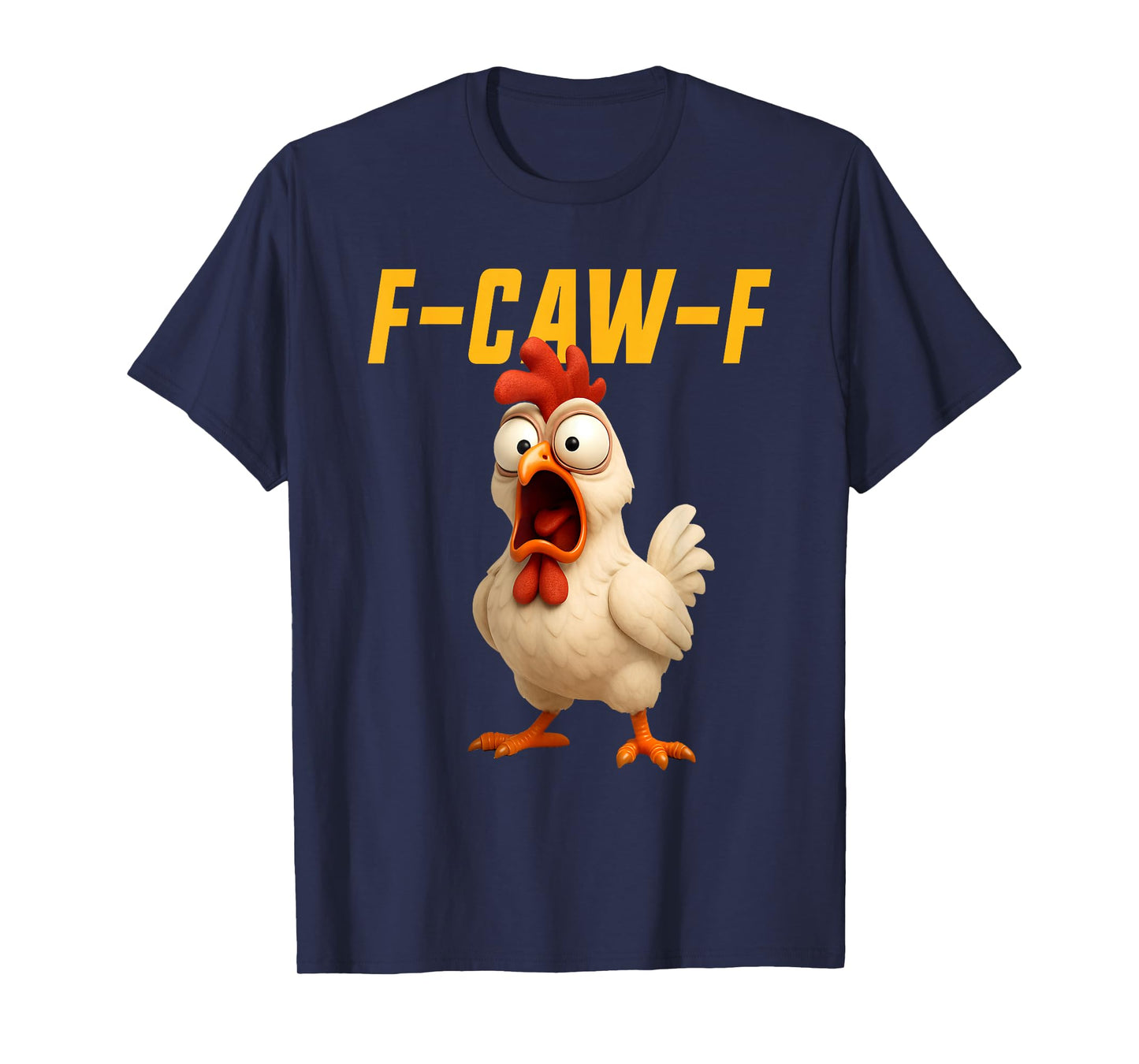 F-Caw-F Chicken Funny Chicken FCAWF F Caw F T-Shirt