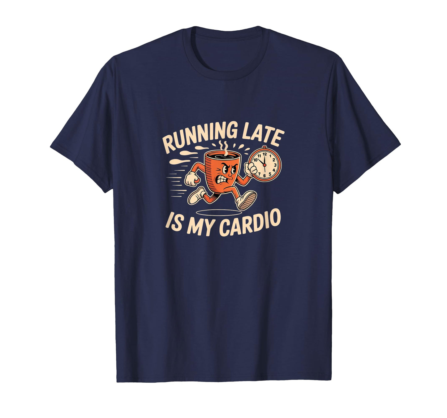 Running Late is My Cardio - Rushing Funny Coffee T-Shirt