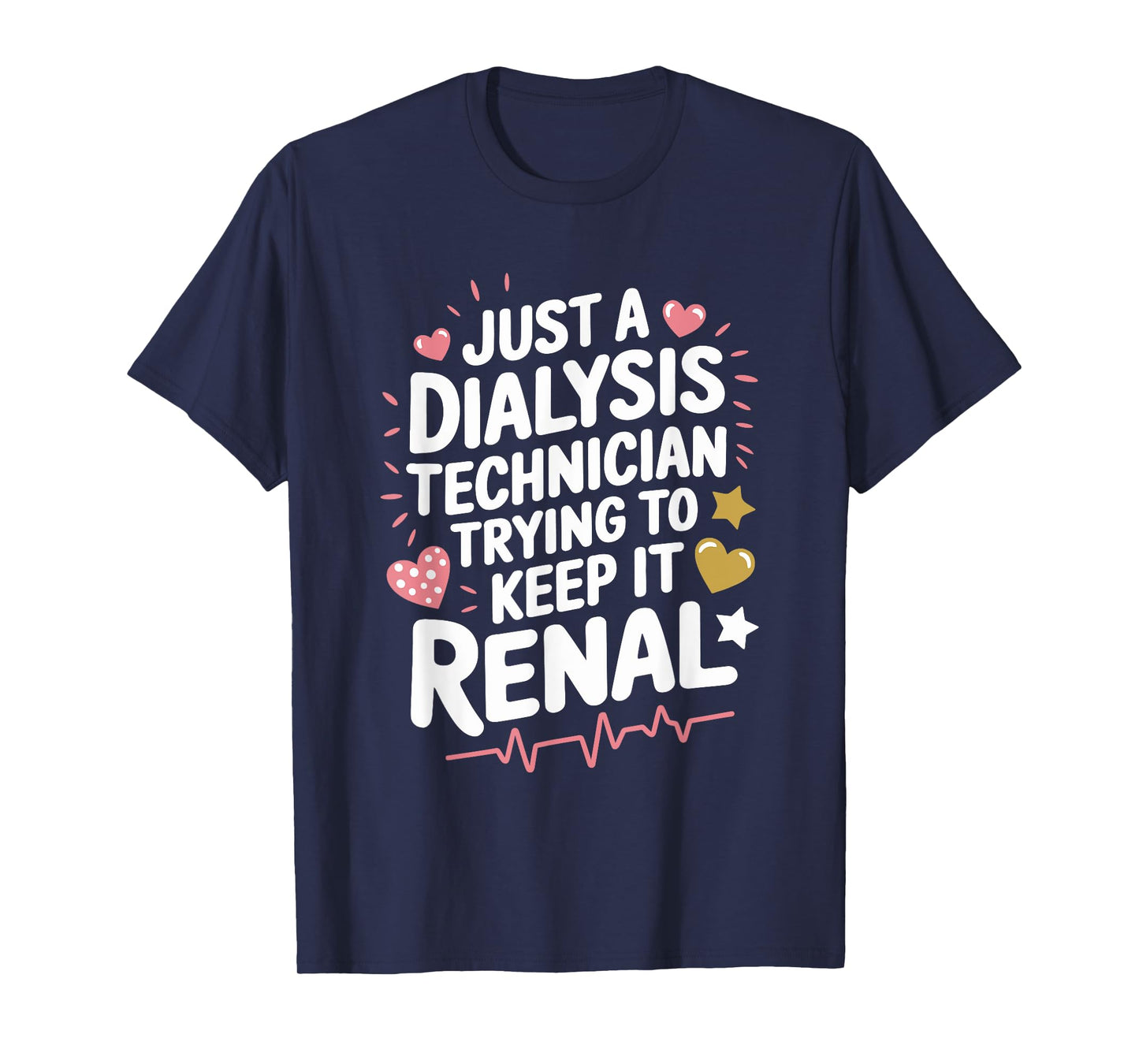 Dialysis Tech Dialysis Technician Trying To Keep It Renal T-Shirt