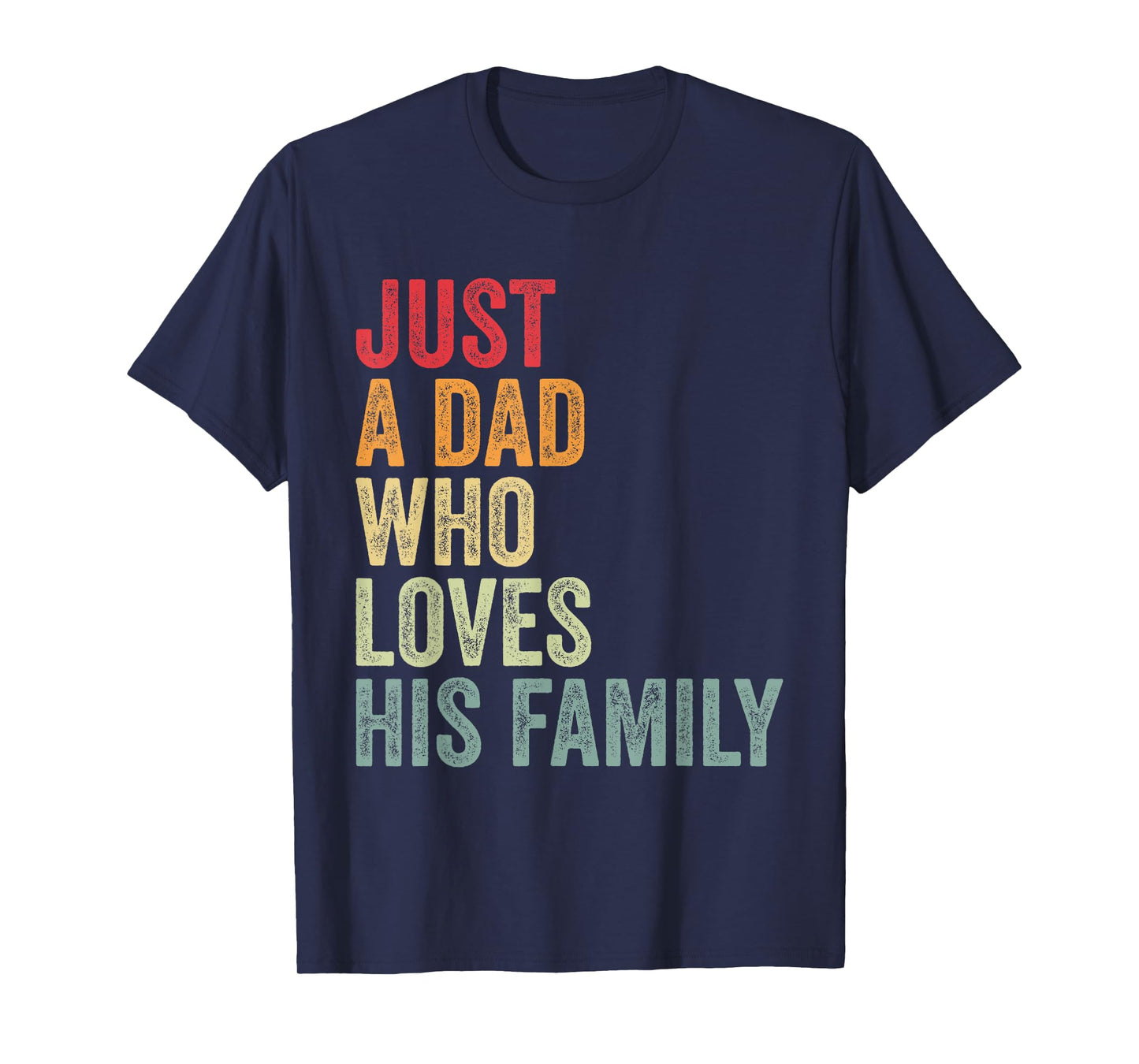 Just a Dad Who Loves His Family, Father Family Love Dad T-Shirt