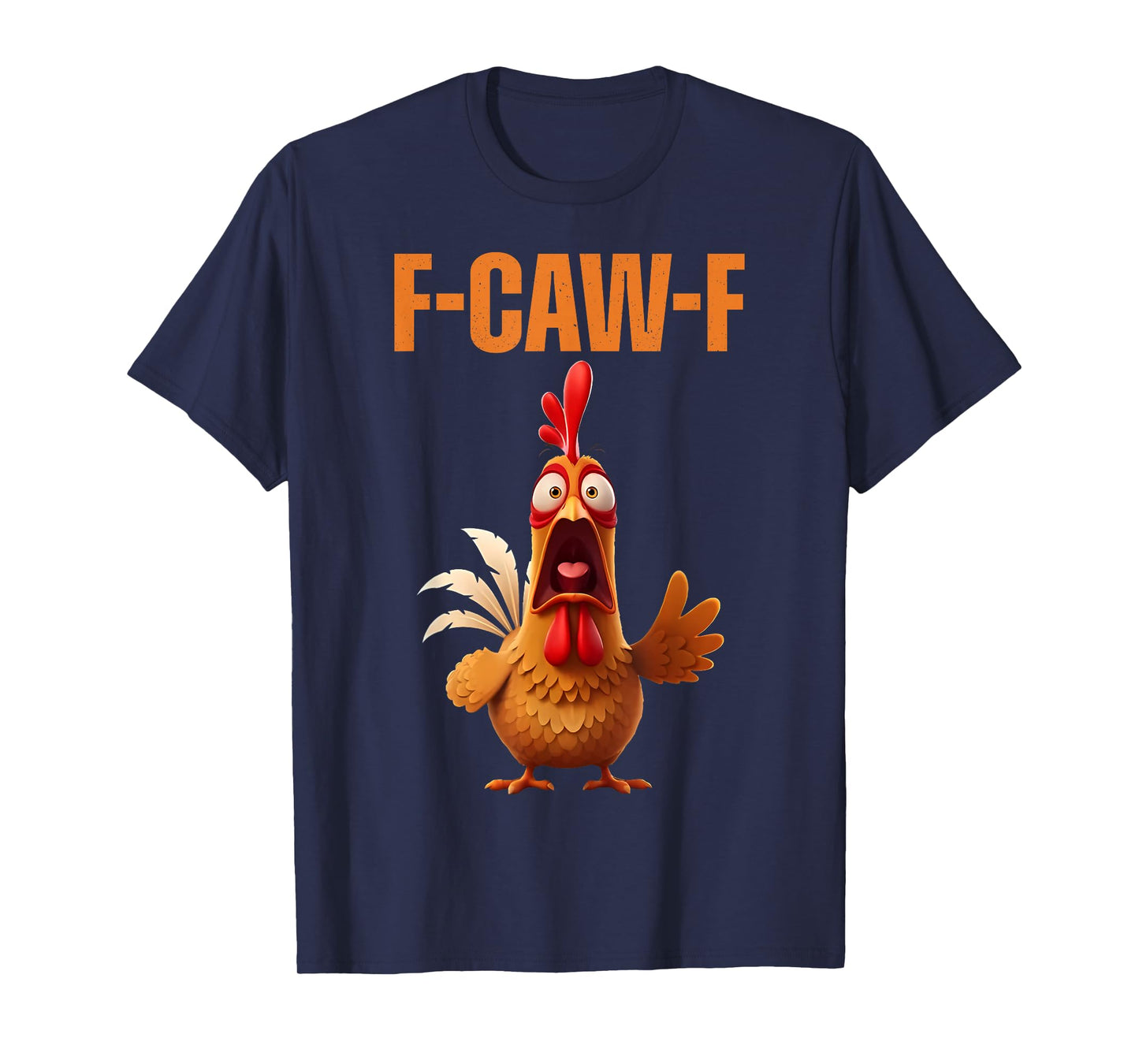 F-Caw-F Funny Chicken Humor Quote Rooster Meme T-Shirt