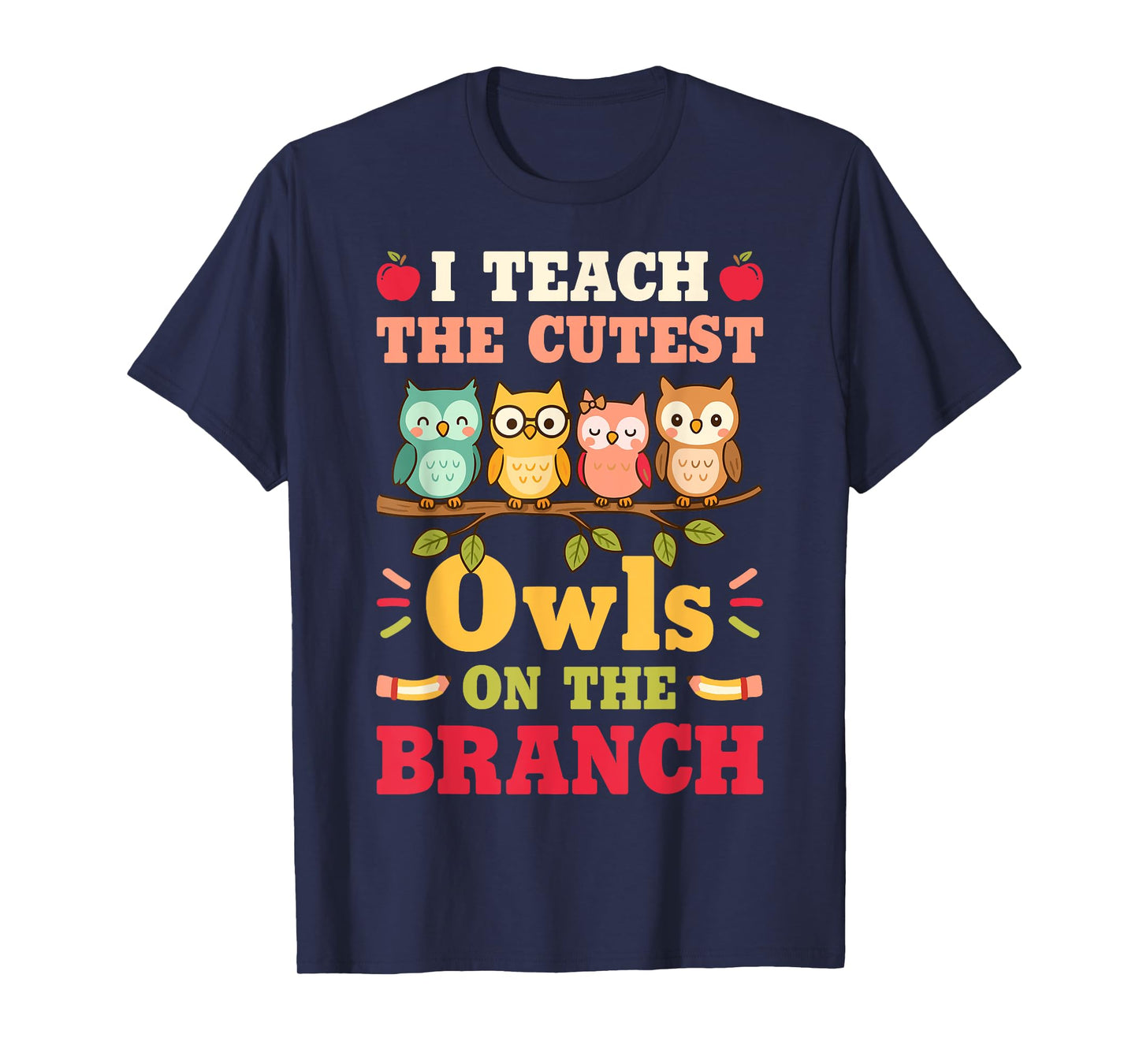 I Teach The Cutest Owls On The Branch Bird Lover T-Shirt