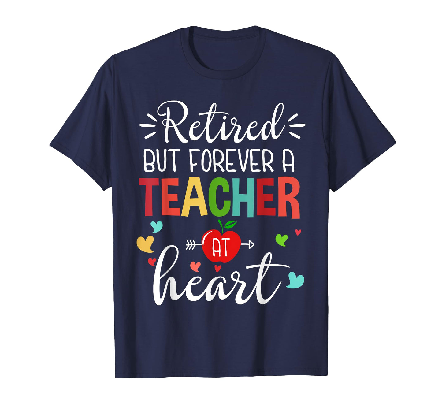Retired But Forever a Teacher at Heart Teacher Retirement T-Shirt