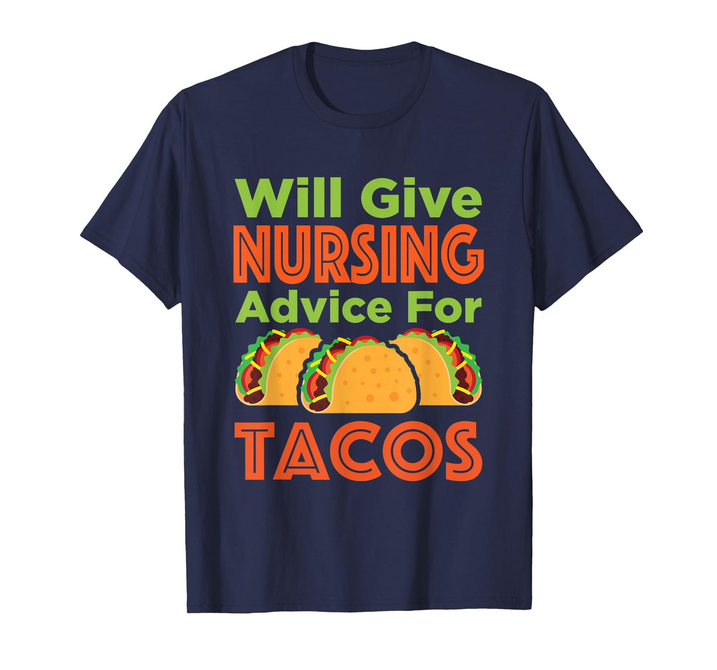 Will Give Nursing Advice for Tacos Funny Nurse RN LPN T-Shirt