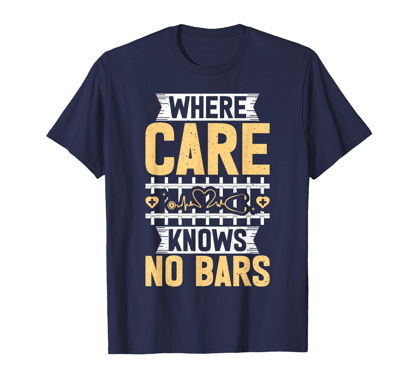 Where Care knows no Bars Correctional Nurse T-Shirt