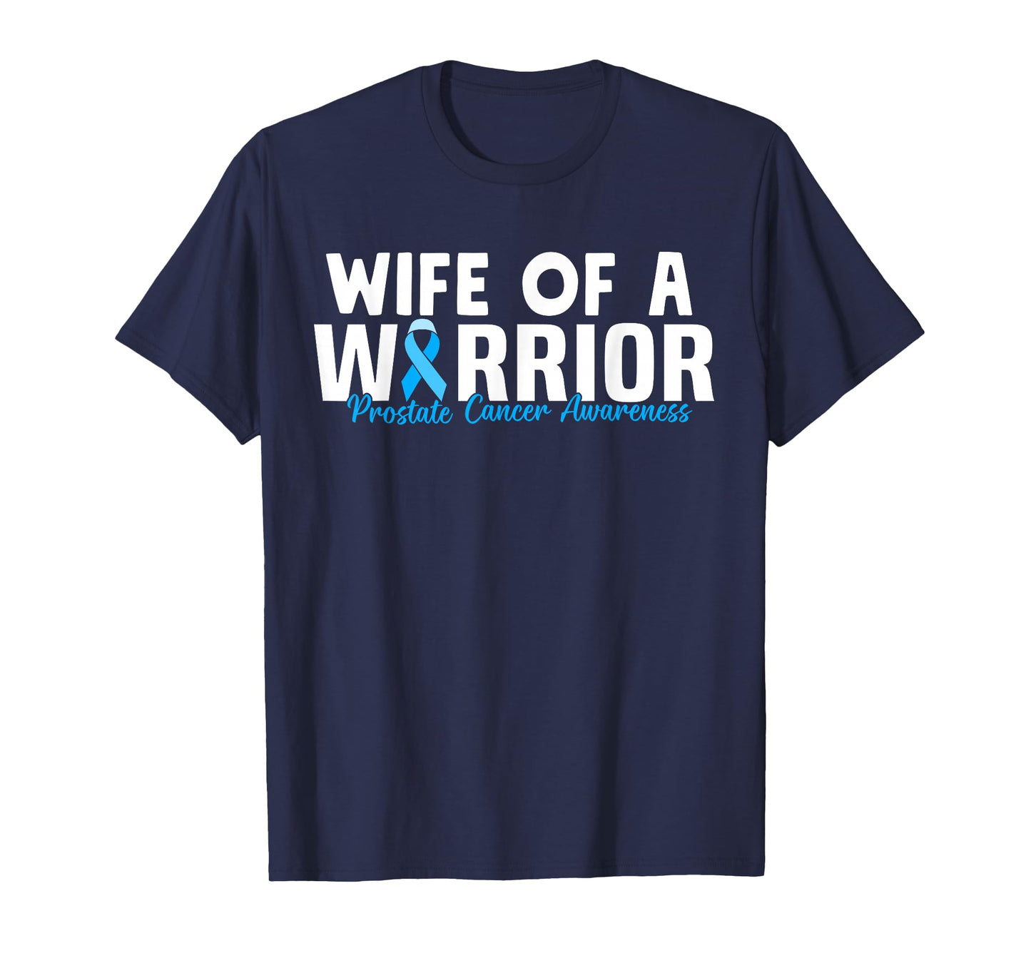 Family Prostate Cancer Awareness Light Blue Wife Warrior T-Shirt