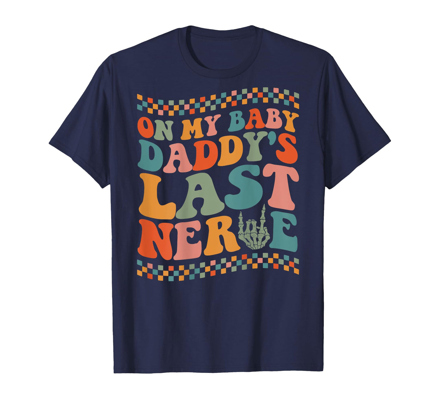 On My Baby Daddy's Last Nerve On Back T-Shirt