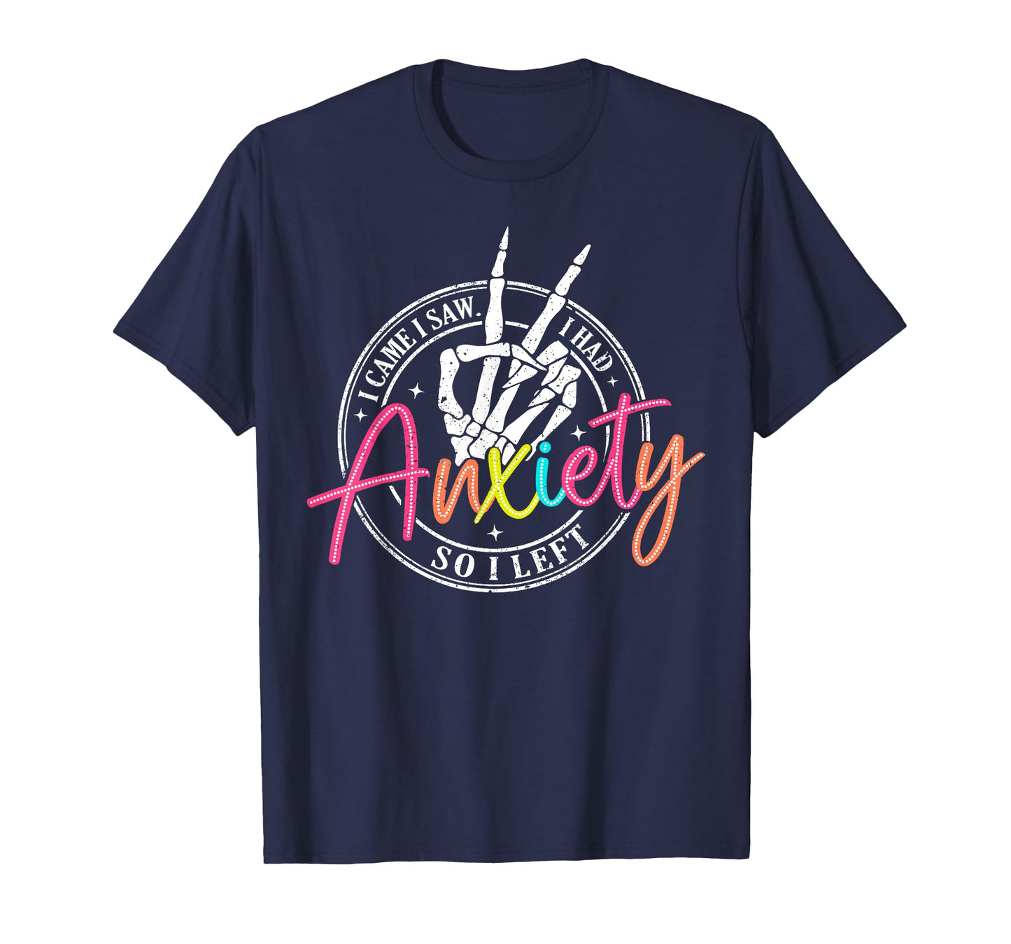 I Came I Saw I Had Anxiety So I Left Mental Health Awareness T-Shirt