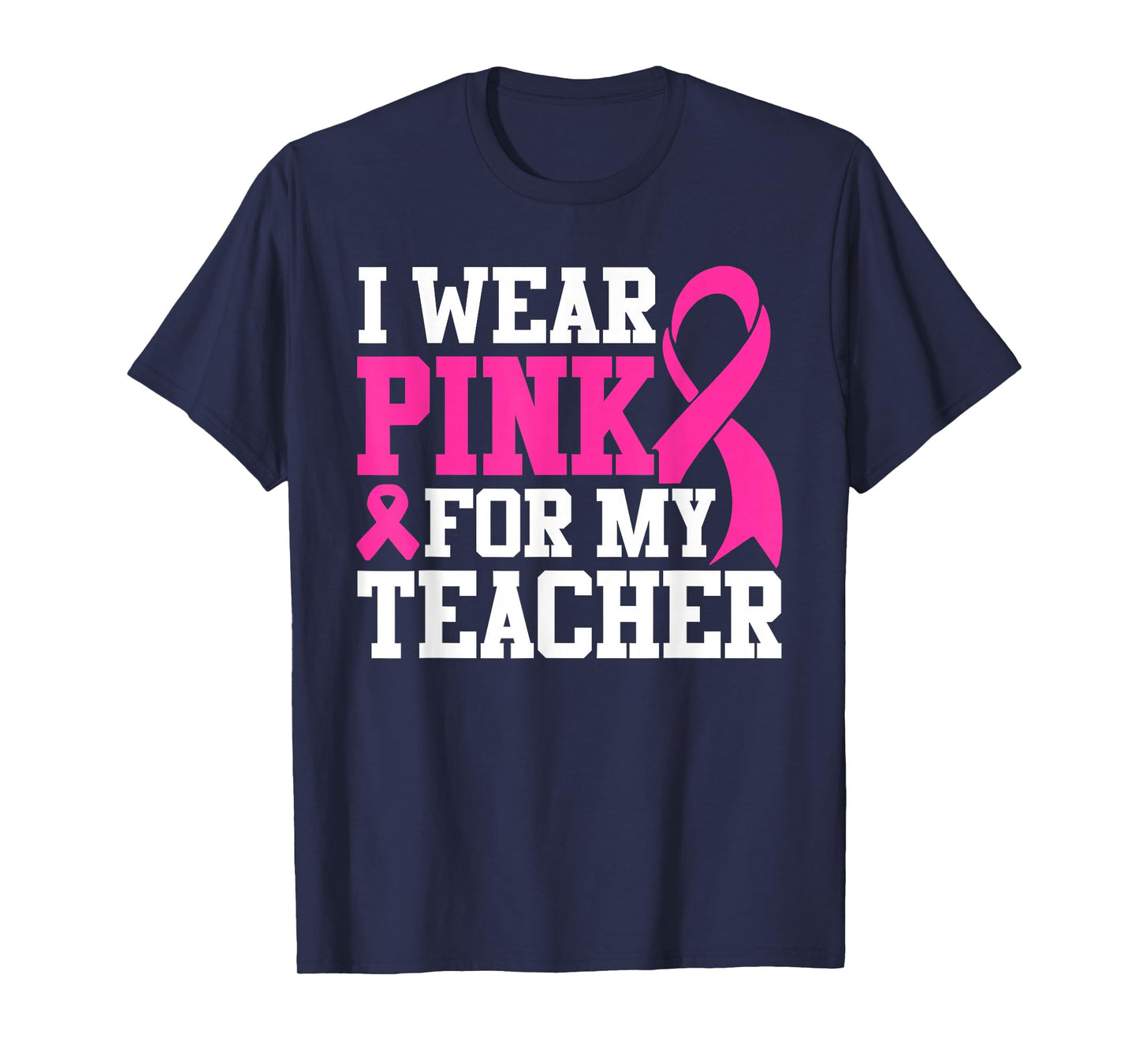 I Wear Pink For My Teacher Breast Cancer Awareness T-Shirt