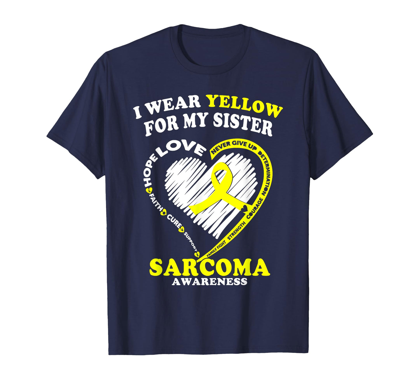 Sarcoma Awareness T Shirt - I Wear Yellow For My Sister T-Shirt