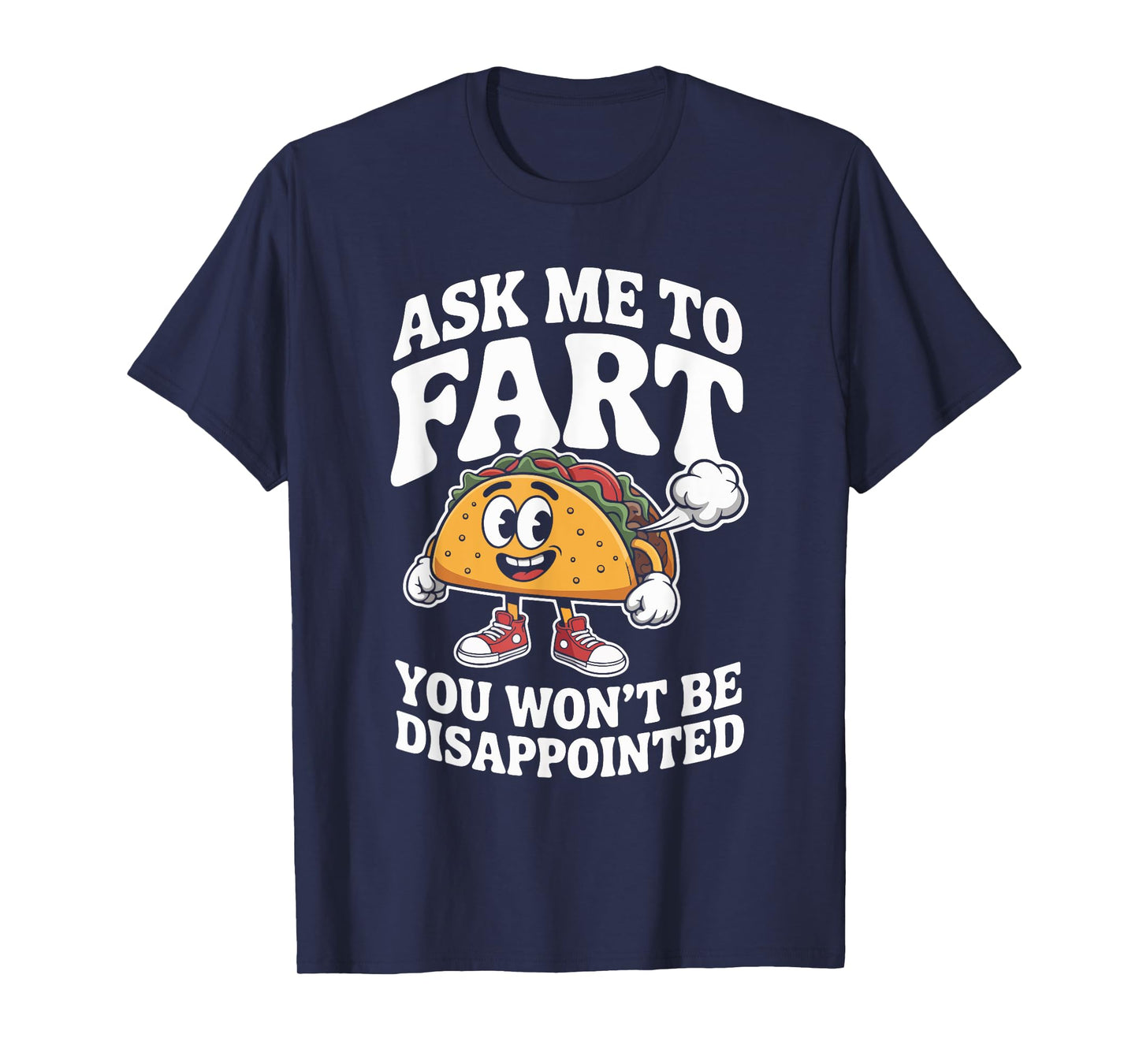 Ask Me to Fart You Won't Be Disappointed T-Shirt
