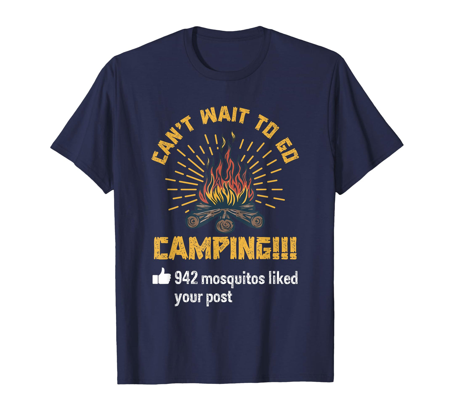 Cant Wait To Go Camping 942 Mosquitos Your Post Saying Humor T-Shirt
