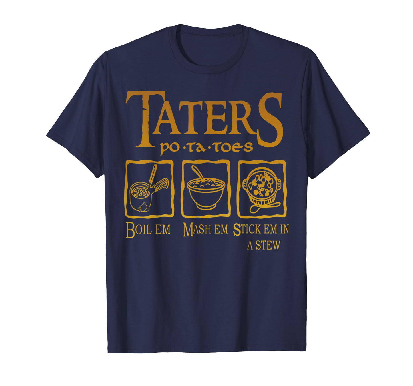Funny Potatoes Po-Ta-Toes Boil Em Mash Em Stick Em In A Stew T-Shirt