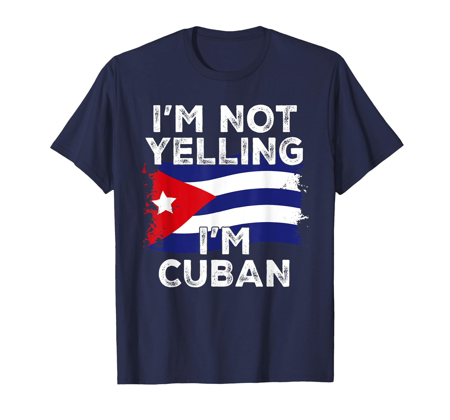 I'm Not Yelling I'm Cuban, Funny Cuba Flag T-Shirt
