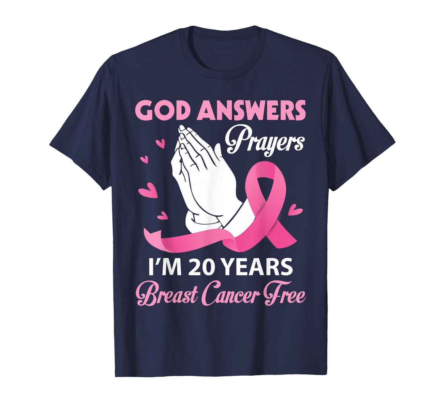 God Answers Prayers I'm 20 Years Breast Cancer Free Survivor T-Shirt