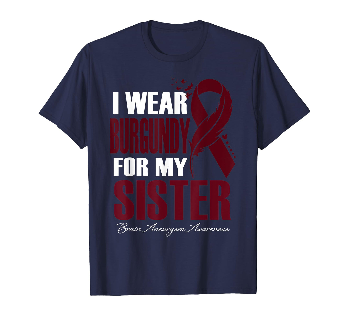 I Wear Burgundy For My Sister Brain Aneurysm Awareness T-Shirt