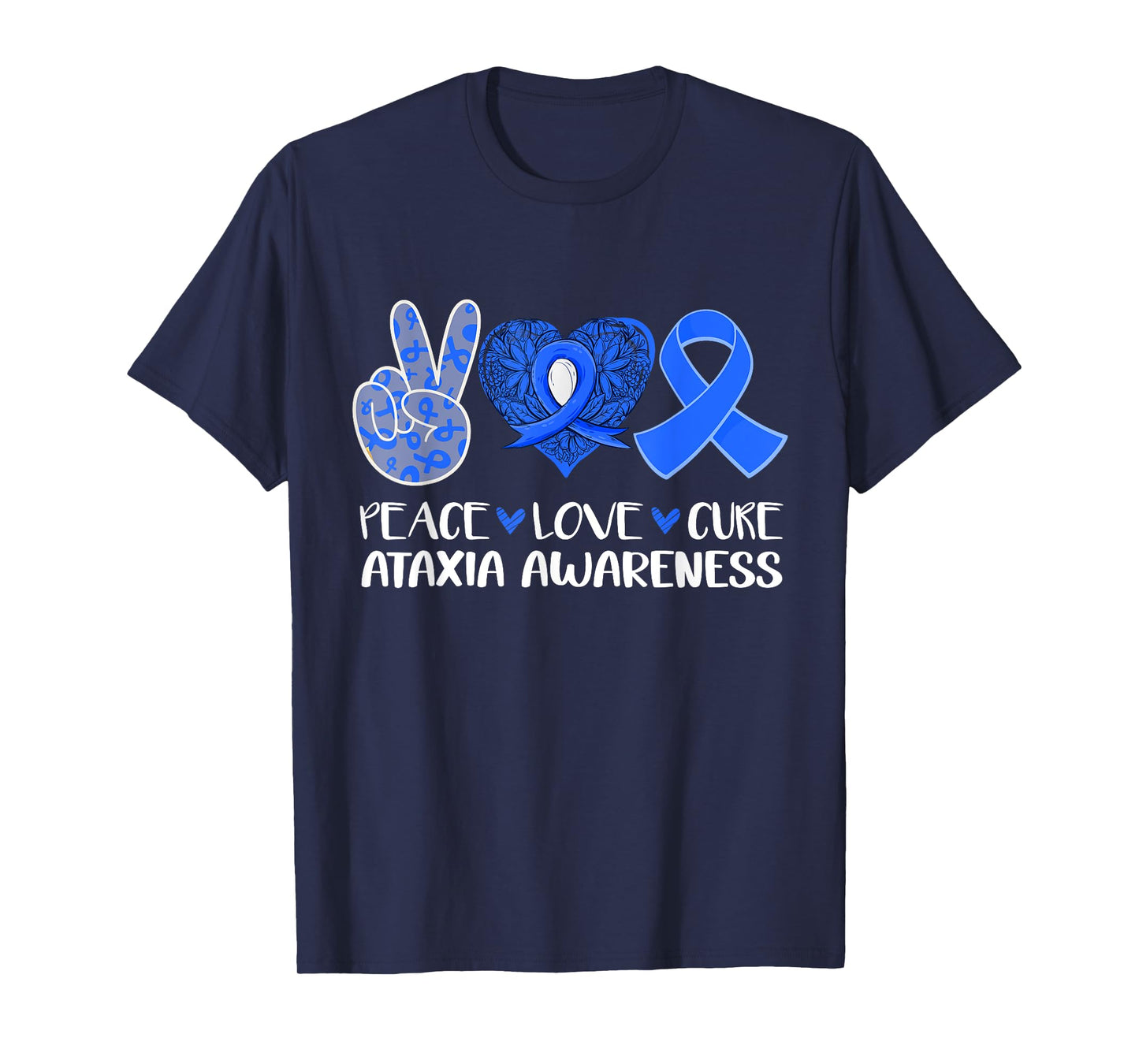 Peace Love Cure Ataxia Awareness Blue Ribbon Hope T-Shirt