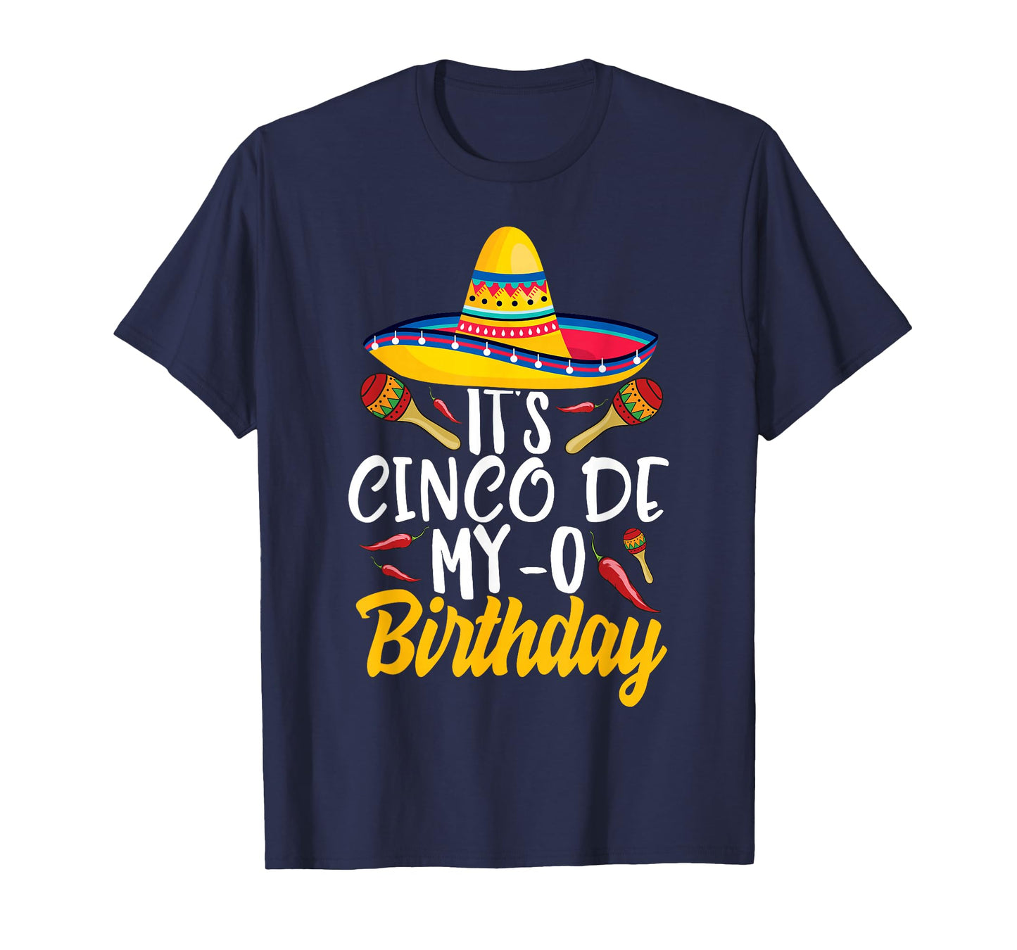 It's Cinco De My-O Birthday Cinco De Mayo Fiesta Party T-Shirt