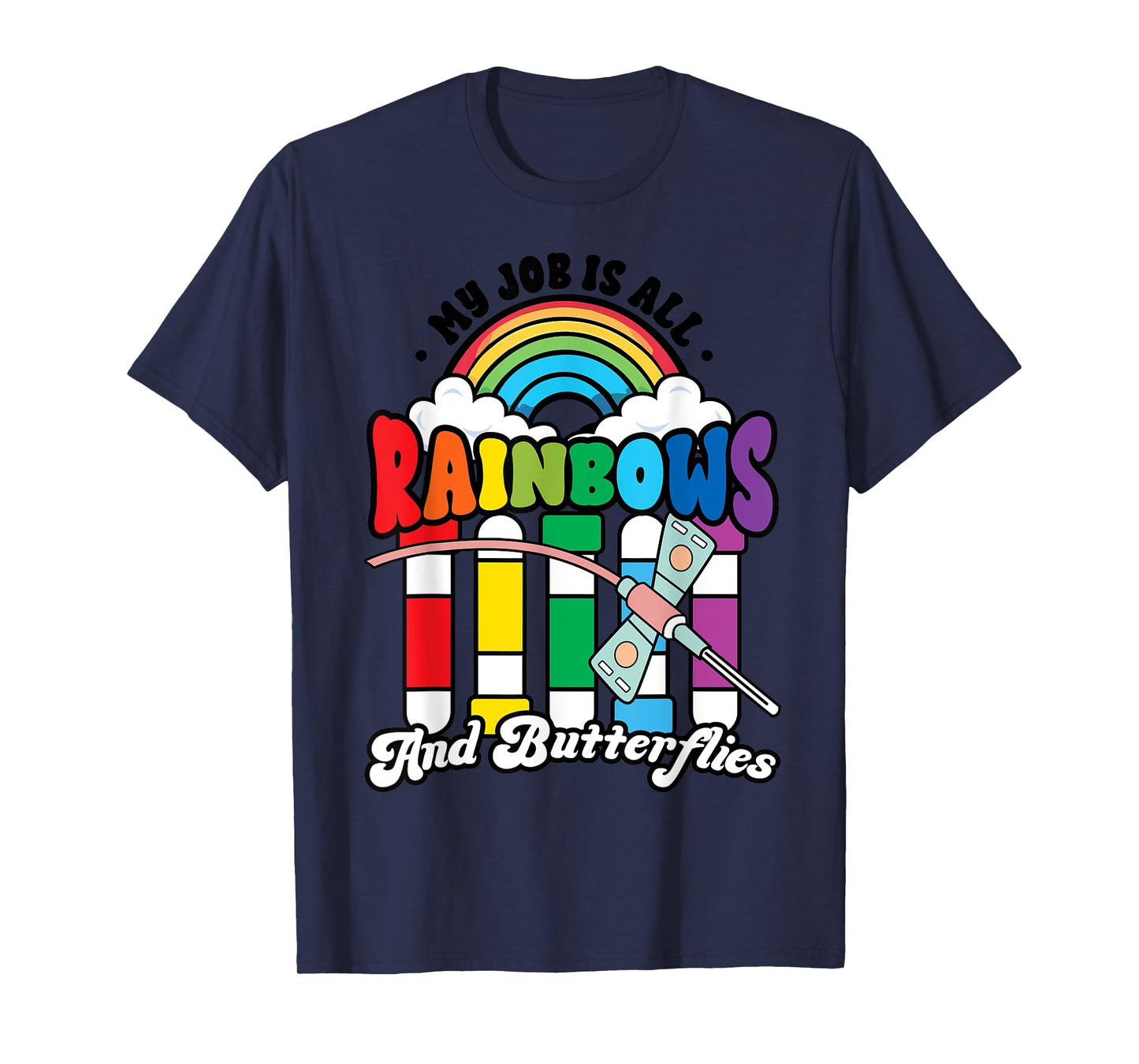 Phlebotomist Job is All Rainbows Butterflies Lab Nurse Life T-Shirt