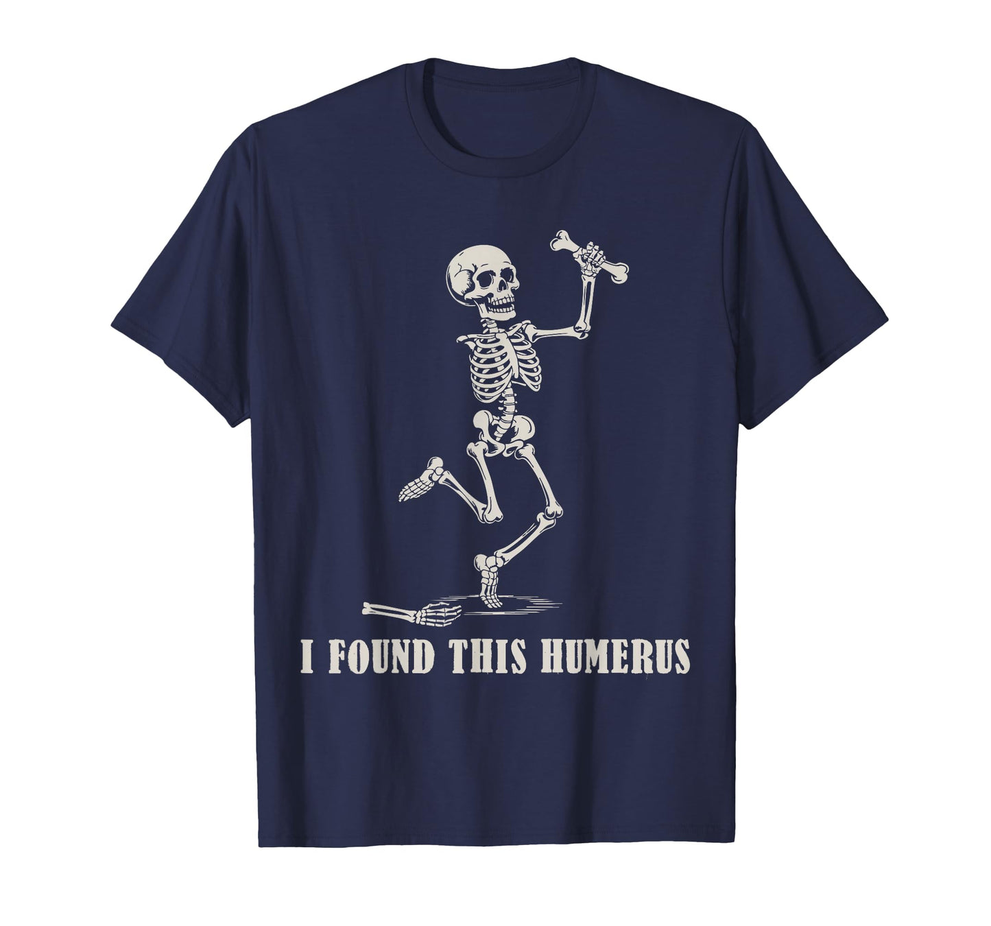 Halloween Skeleton I Found This Humerus Funny Costume T-Shirt