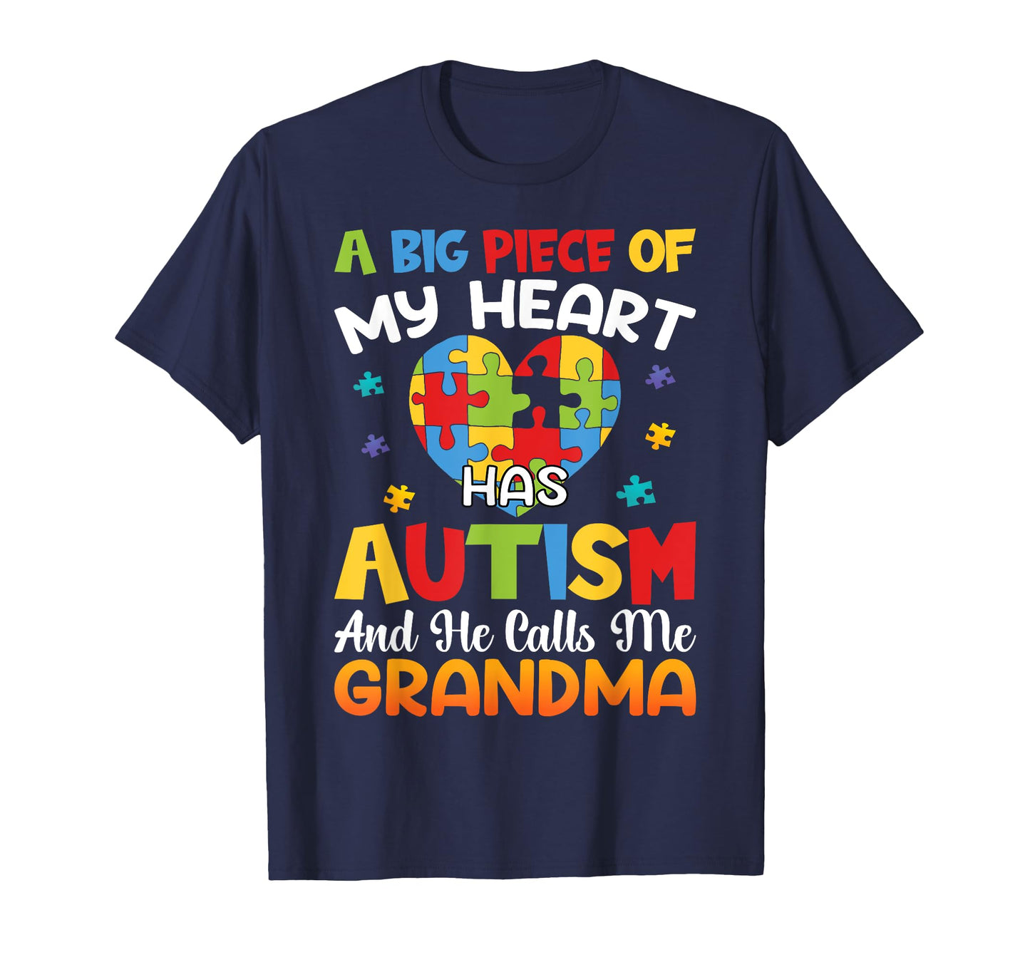 A Big Piece Of My Heart Has Autism and He Calls Me Grandma T-Shirt