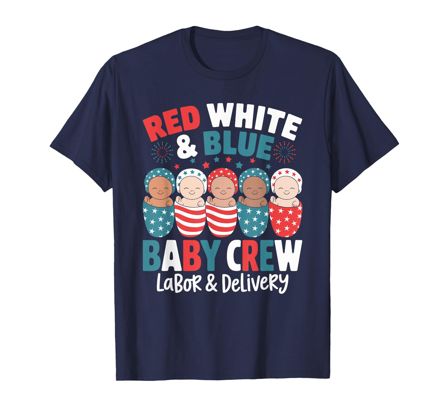 Red White Blue Baby Crew Labor Delivery Nurse 4th Of July T-Shirt