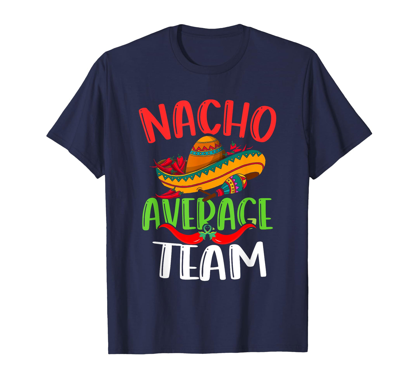 Nacho Average Team Mexican Funny Cinco de Mayo T-Shirt