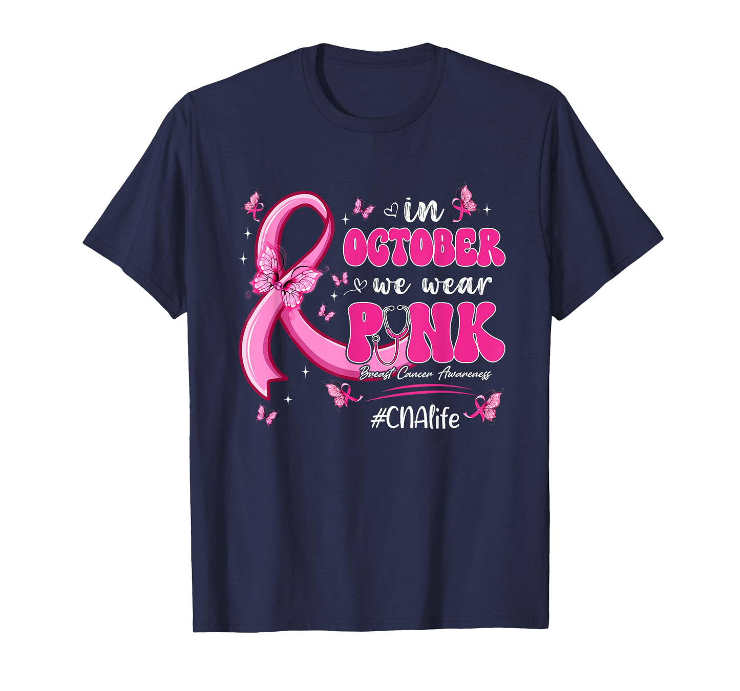 In October We Wear Pink Breast Cancer CNA Life Nurse T-Shirt