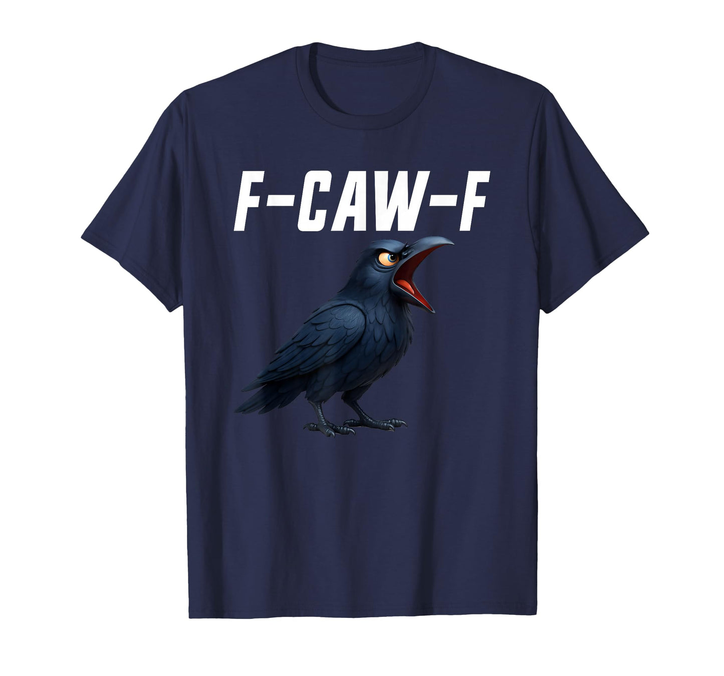 F-Caw-F Crow Funny Crow FCAWF F Caw F T-Shirt