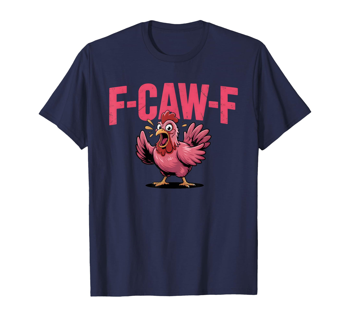 F-CAW-F Funny Rooster Chicken Farm Animal Humor Bird Lovers T-Shirt